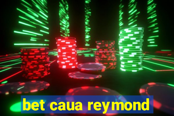 bet caua reymond